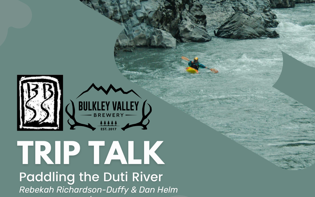 Paddling the Duti River – Presentation March 12, 2024 @ Bulkley Valley Brewery