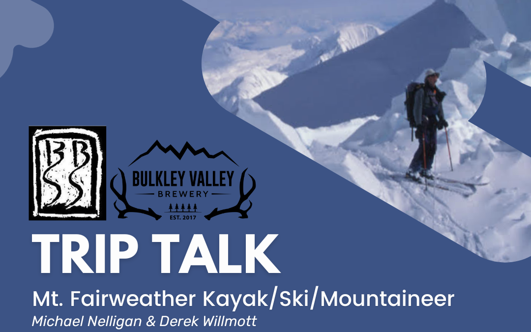 Mt. Fairweather Kaya / SKi  / Mountaineer – January 10, 2024 @ Bulkley Valley Brewery